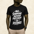 T-shirt Unisexe Noir et Blanc « Ma sympathie dépend fortement de ta distance »