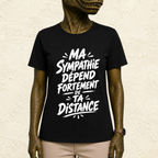 T-shirt Unisexe Noir et Blanc « Ma sympathie dépend fortement de ta distance »