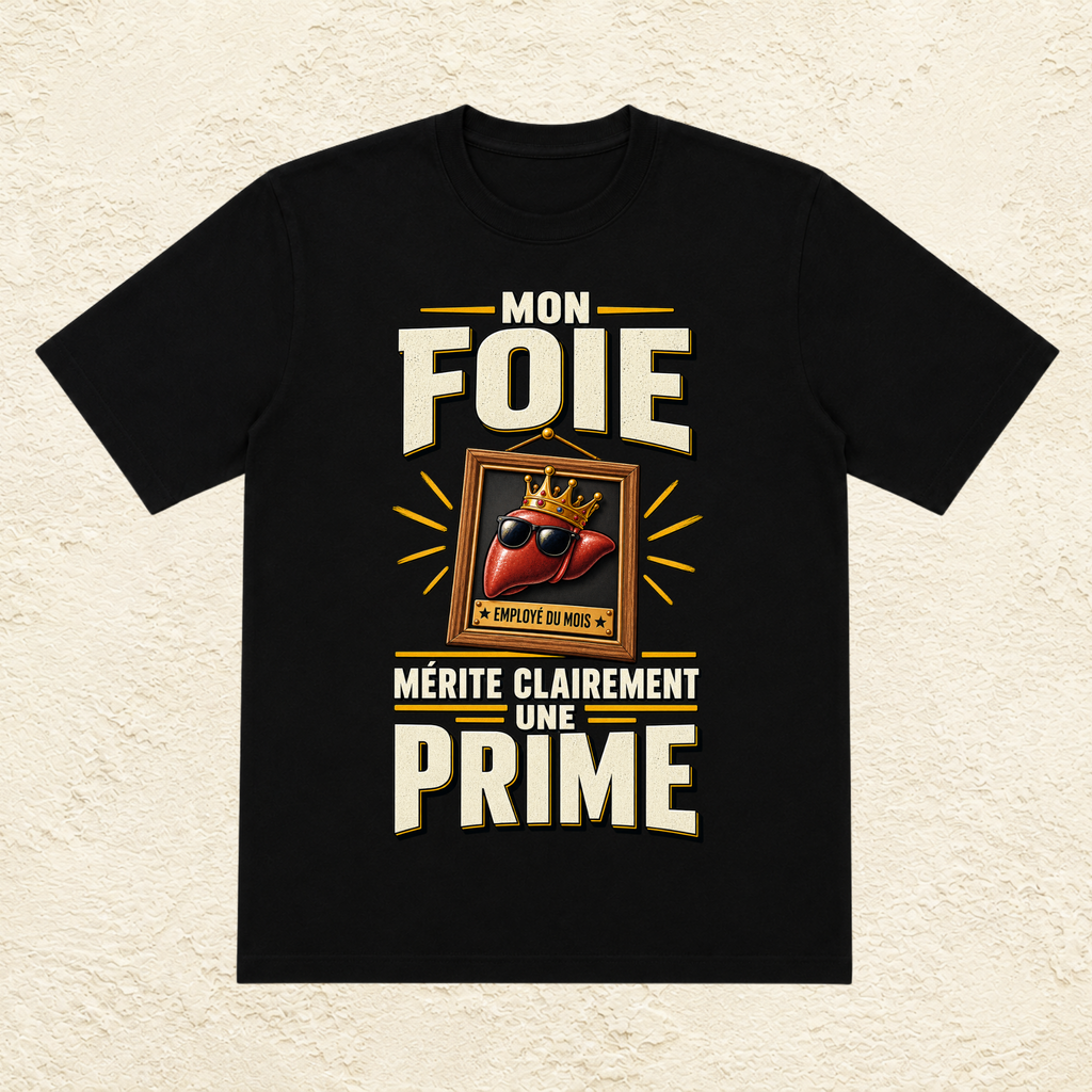 T-shirt Unisexe « Mon foie mérite clairement une prime »