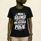 T-shirt Unisexe Noir et Blanc « Mon silence est souvent ma réponse la plus polie »