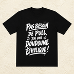 T-shirt Unisexe « Pas besoin de pull, j'ai une doudoune éthylique ! »
