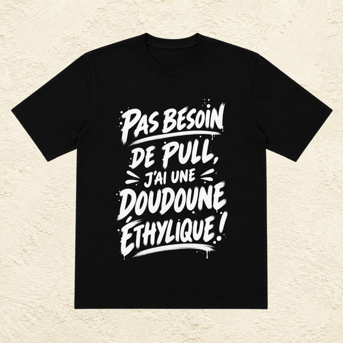 T-shirt Unisexe « Pas besoin de pull, j'ai une doudoune éthylique ! »