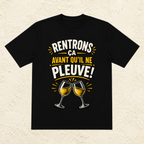 T-shirt Unisexe « Rentrons ça avant qu'il ne pleuve »