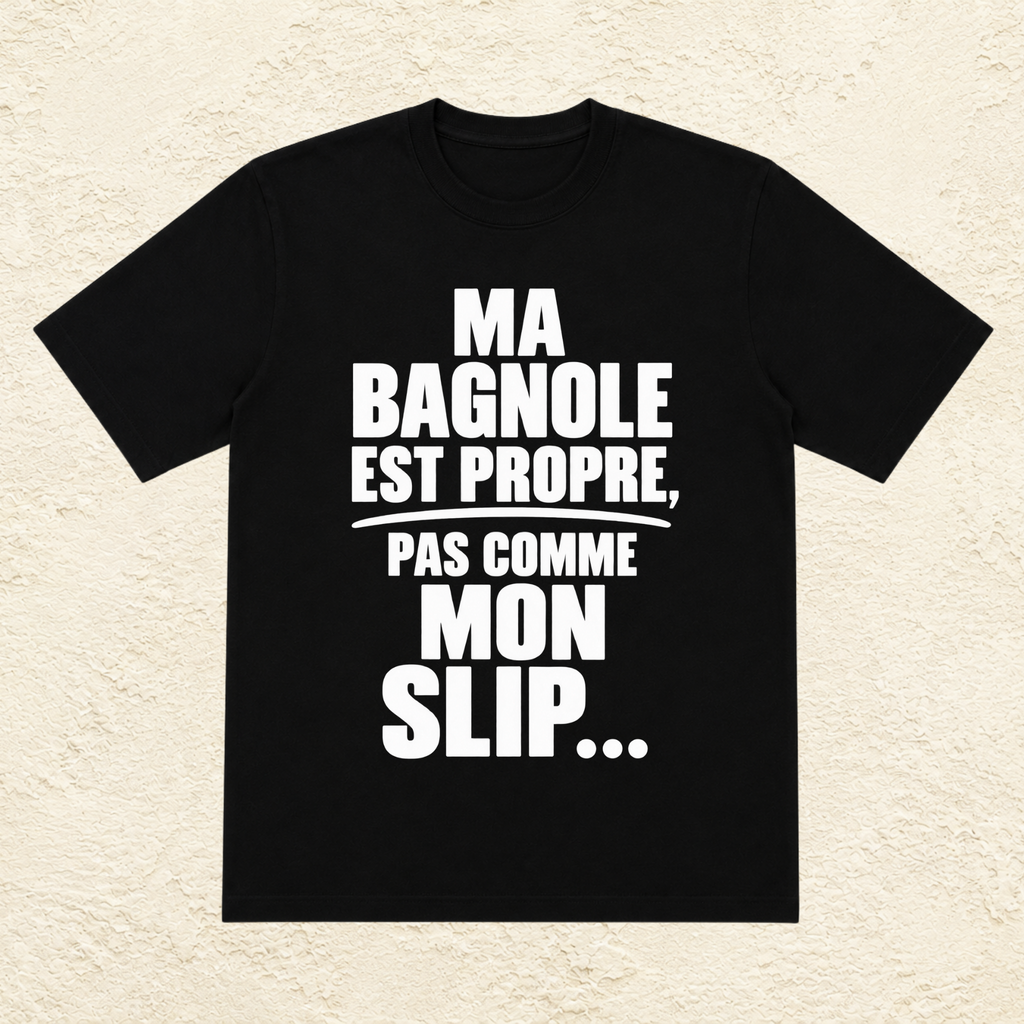 T-shirt Homme Noir et Blanc « Ma bagnole est propre, pas comme mon slip »