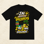T-shirt Unisexe « J'ai besoin de vacances : 2 fois 6 mois par an seulement »