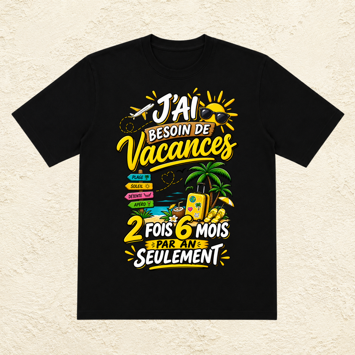 T-shirt Unisexe « J'ai besoin de vacances : 2 fois 6 mois par an seulement »
