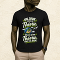 T-shirt Unisexe « Un jour j'irai en Théorie, parce qu'en Théorie tout va bien »