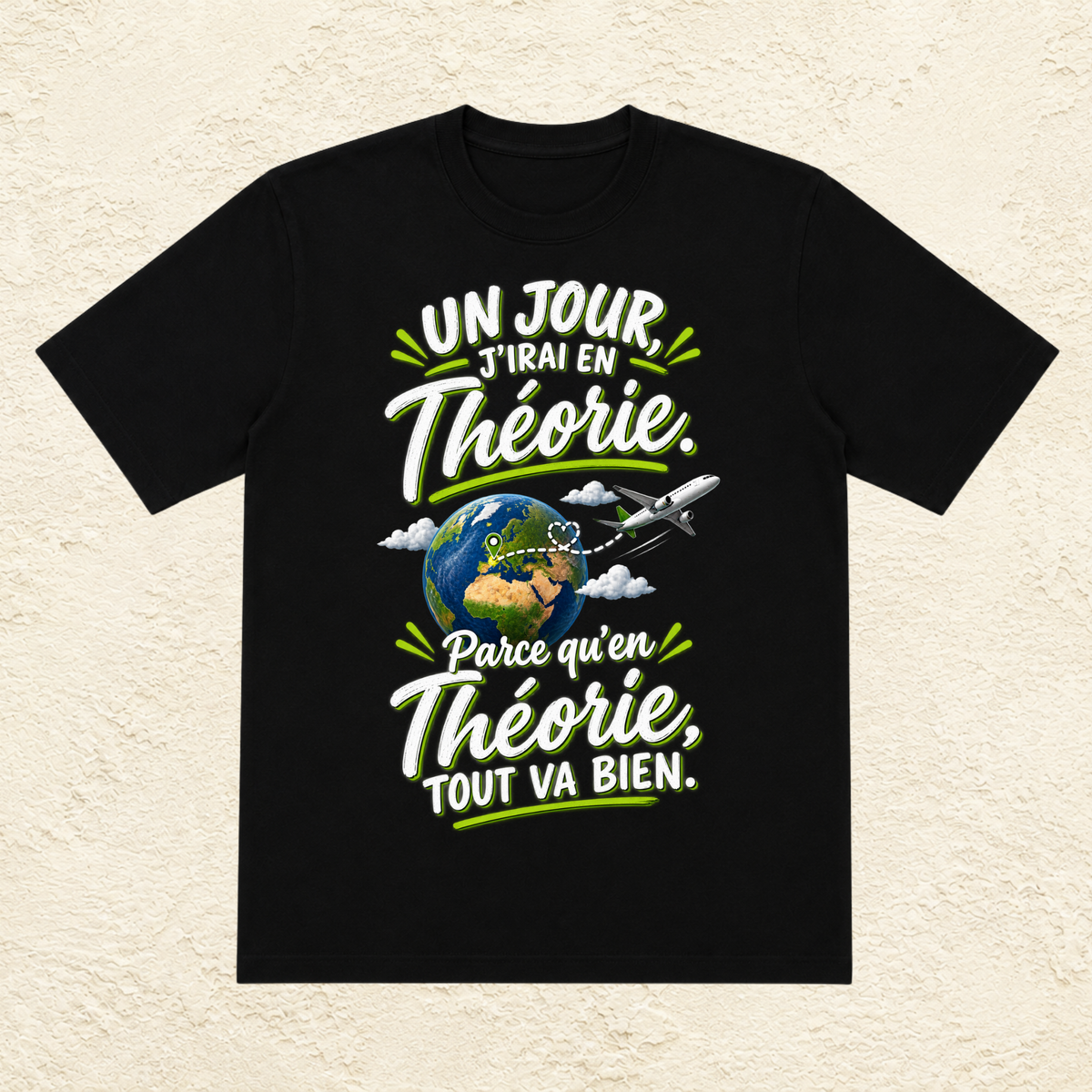 T-shirt Unisexe « Un jour j'irai en Théorie, parce qu'en Théorie tout va bien »